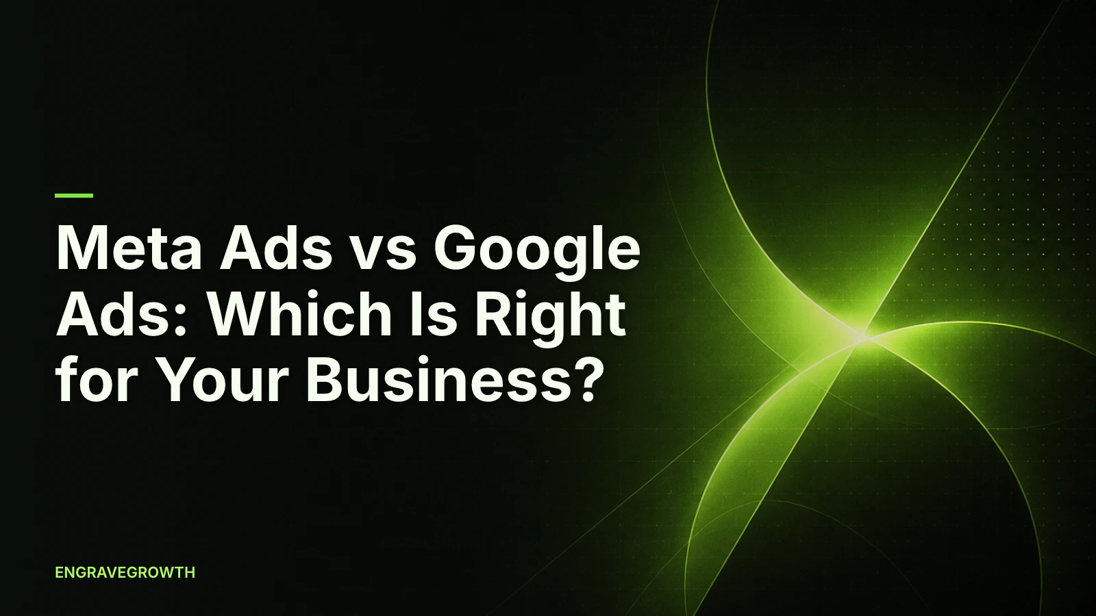 Meta Ads vs Google Ads: Which Is Right for Your Business?