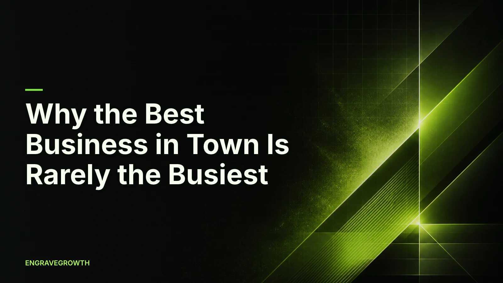 Why the Best Business in Town Is Rarely the Busiest